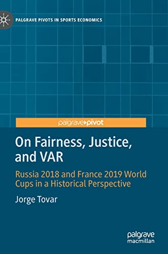 On Fairness, Justice, and Var: Russia 2018 and France 2019 World Cups in a Historical Perspective