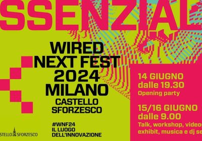 Wired Next Fest 2024 di Milano, i nuovi ospiti