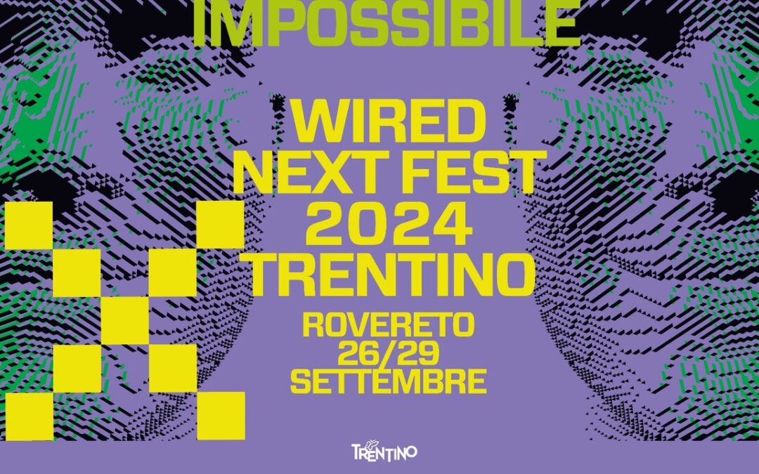 Wired Next Fest Trentino 2024, chi sono gli ospiti