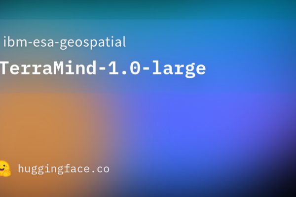 Osservazione della terra: il modello di IA TerraMind di IBM ed ESA è ora open source