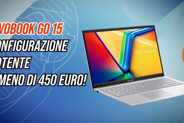 ASUS Vivobook sotto i 600€: Ryzen o Intel? Due notebook a confronto per chi cerca prestazioni e convenienza