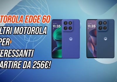 Motorola Edge 60 a meno di 290€ su Amazon: AI, design premium e fotocamere top. E ci sono anche Edge 50 Neo, Edge 50 Fusion e i nuovi Razr 60