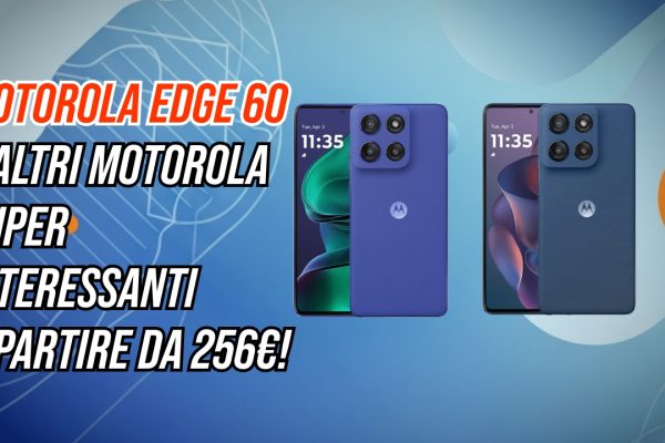 Motorola Edge 60 a meno di 290€ su Amazon: AI, design premium e fotocamere top. E ci sono anche Edge 50 Neo, Edge 50 Fusion e i nuovi Razr 60