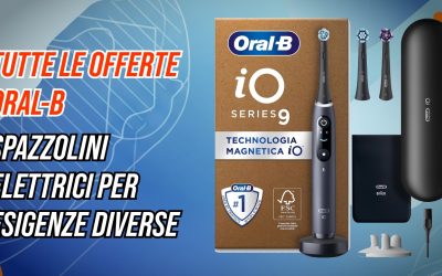 Offerte Oral-B su Amazon: iO 3, iO 9 e Smart 4, tre spazzolini elettrici per esigenze diverse, si parte da soli 49€