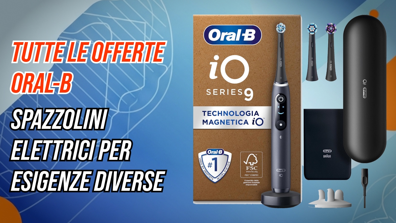 Offerte Oral-B su Amazon: iO 3, iO 9 e Smart 4, tre spazzolini elettrici per esigenze diverse, si parte da soli 49€
