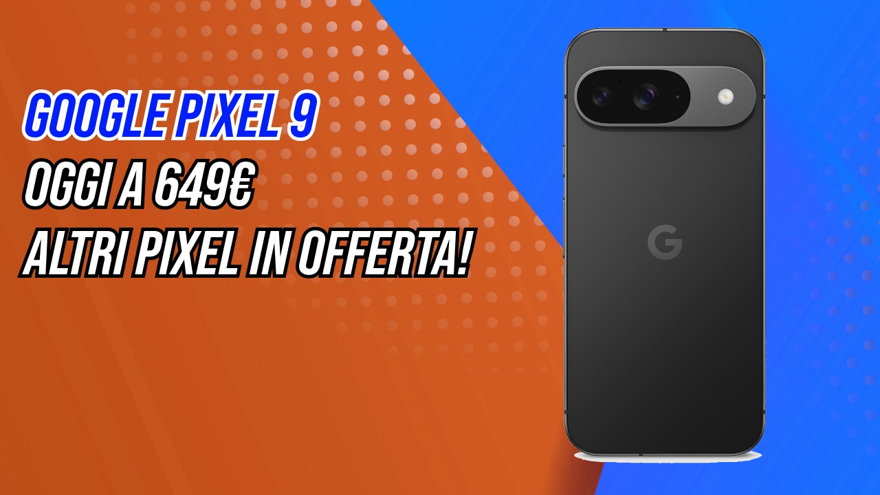 Pixel 9, 9 Pro e 9 Pro XL scendono di prezzo: Android puro, foto eccellenti e IA Google a partire da 649€