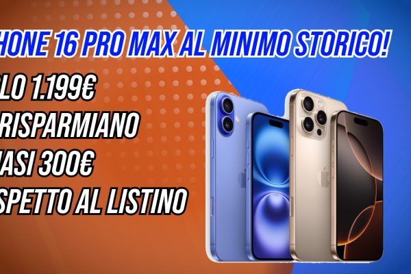 Prezzi da urlo su Amazon: iPhone 16 Pro Max 256 GB scende a 1.199€, mai così basso! Si risparmiano quasi 300€ rispetto al listino