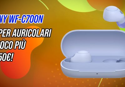 Sony WF-C700N in forte sconto su Amazon: cancellazione del rumore e tanta qualità a poco più di 50€