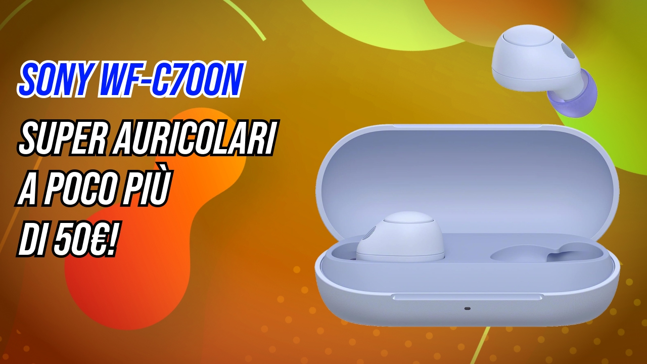 Sony WF-C700N al minimo storico su Amazon: noise cancelling, audio 360 e multipoint a 54,99€