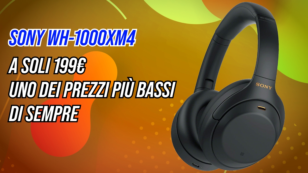 Sony WH-1000XM4 a prezzo shock su Amazon: le cuffie con Noise Cancelling top ora a 199€
