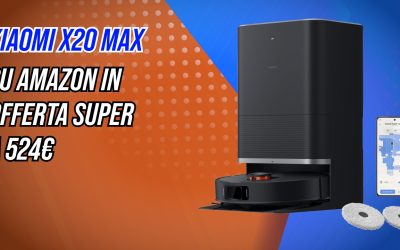 Xiaomi offre tanto spendendo poco: robot X20 Max, 8.000 Pa e lavaggio a 55°C, offerta super a 524€