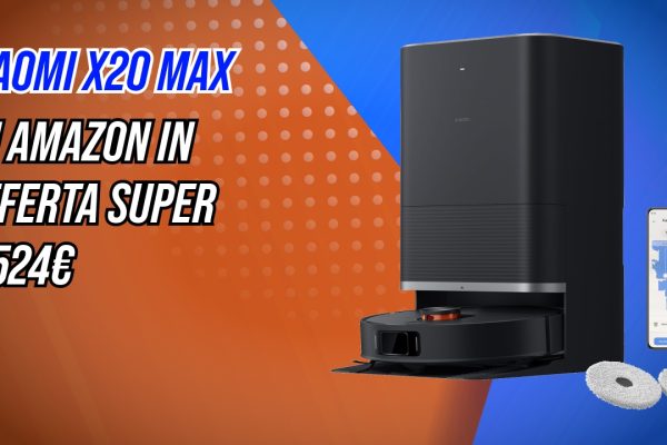 Xiaomi offre tanto spendendo poco: robot X20 Max, 8.000 Pa e lavaggio a 55°C, offerta super a 524€