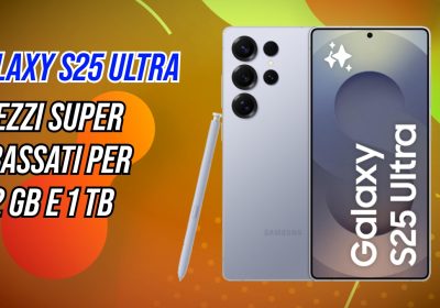Galaxy S25 Ultra, S25 Edge e S24 a prezzi super ribassati su Amazon: fino a 460€ di sconto sugli smartphone Samsung più potenti