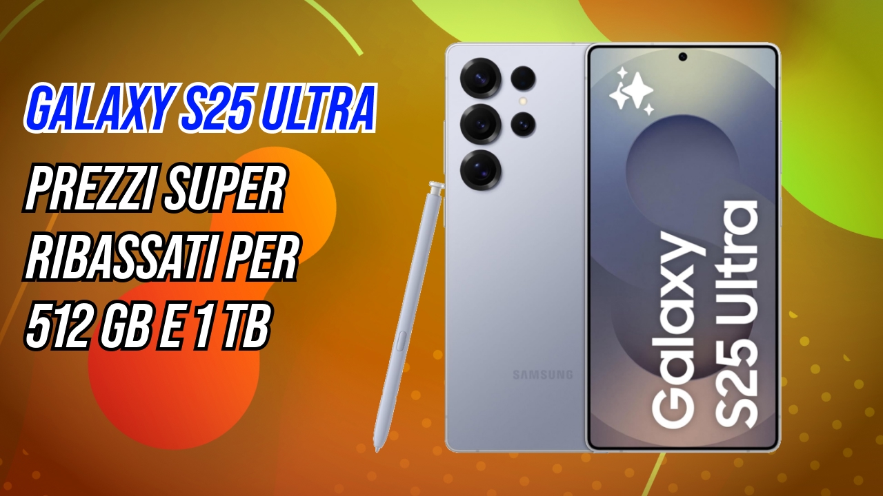 Galaxy S25 Ultra, S25 Edge e S24 a prezzi super ribassati su Amazon: fino a 460€ di sconto sugli smartphone Samsung più potenti