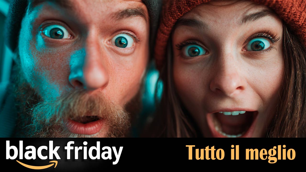 I ribassi più pesanti del vero Black Friday sono tutti qui: ecco le nuove offerte ma non solo, aggiornamenti continui