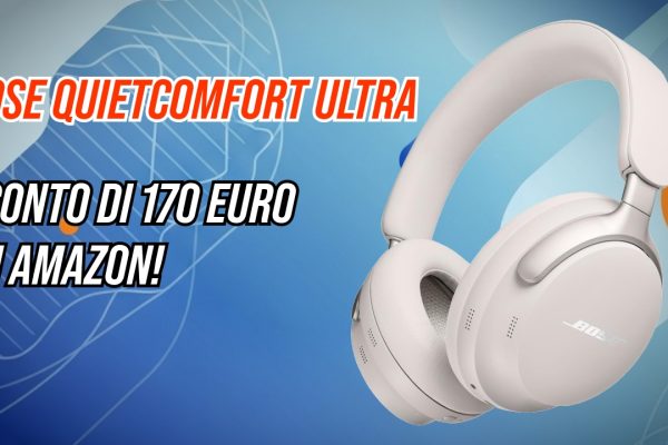 Bose QuietComfort Ultra (2ª Gen) scendono su Amazon: cuffie top con ANC e audio spaziale a 261,99€
