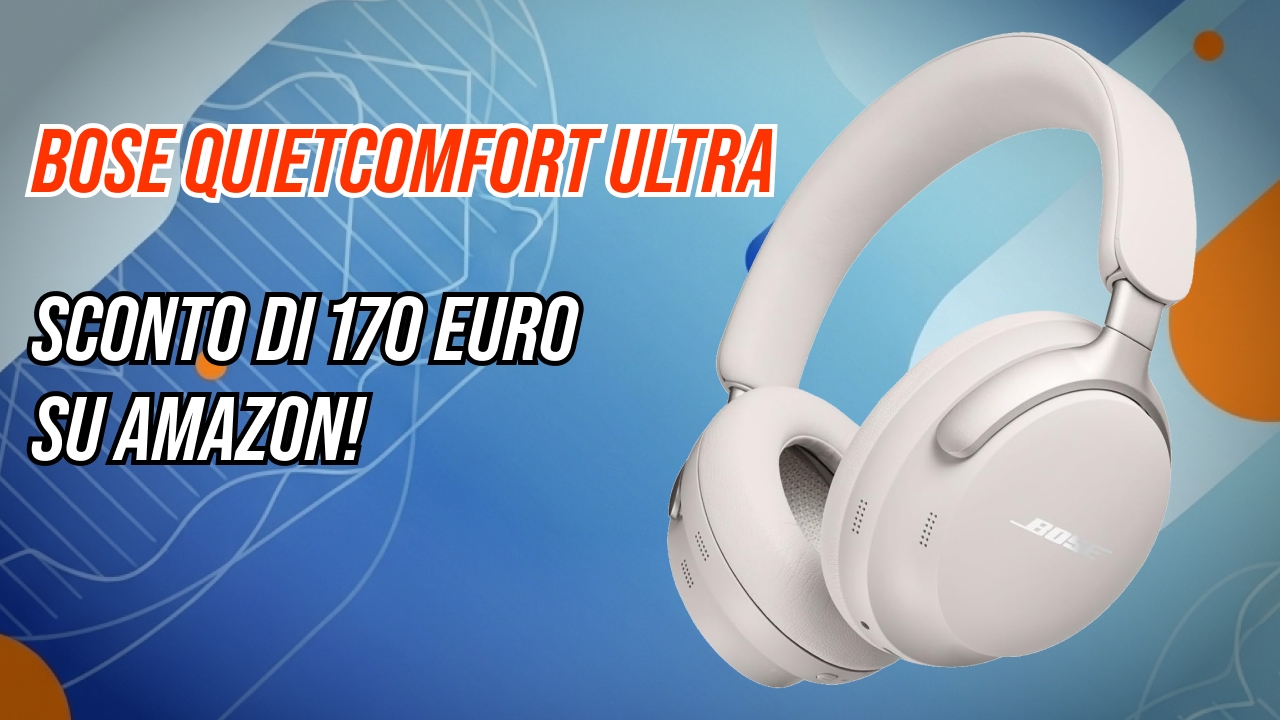 Bose QuietComfort Ultra (2ª Gen) scendono su Amazon: cuffie top con ANC e audio spaziale a 261,99€