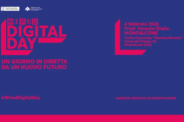 Wired Digital Day 2026, l’innovazione prende forma in Friuli Venezia Giulia
