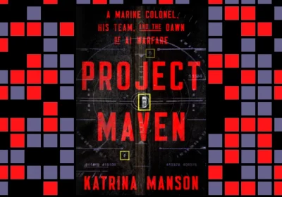 Intervista a Project Maven: un nuovo libro sulla corsa degli Stati Uniti verso le armi AI