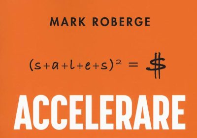 Accelerare le vendite. La formula per moltiplicare i profitti sfruttando i dati, la tecnologia e l’inbound selling