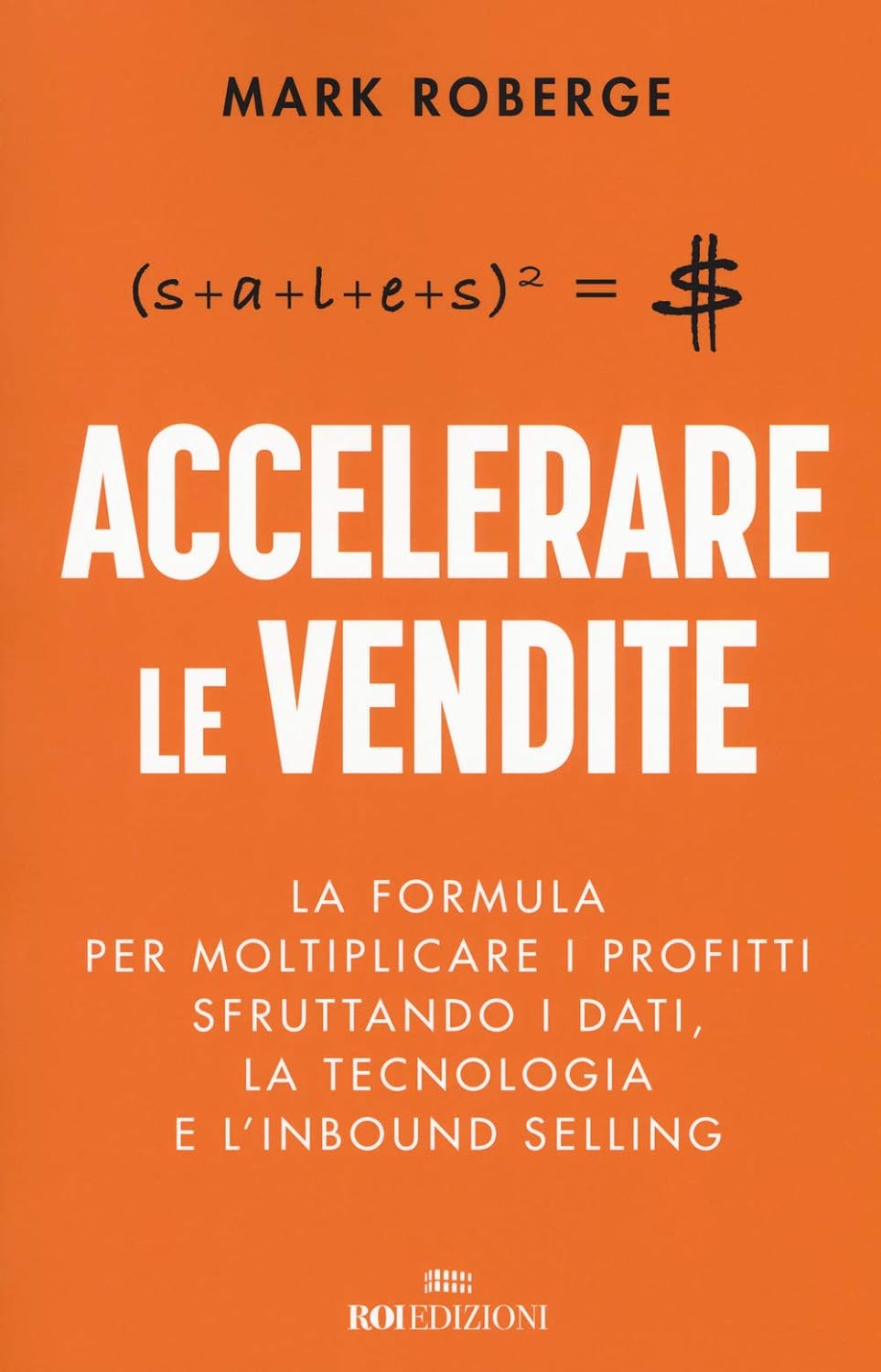 Accelerare le vendite. La formula per moltiplicare i profitti sfruttando i dati, la tecnologia e l’inbound selling