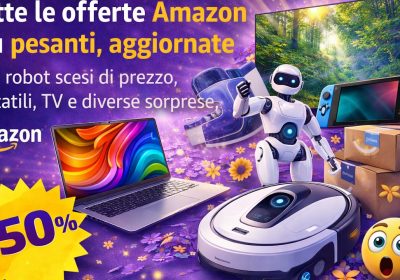 Tutte le offerte Amazon più pesanti, aggiornate: altri robot scesi di prezzo, portatili, TV e diverse sorprese
