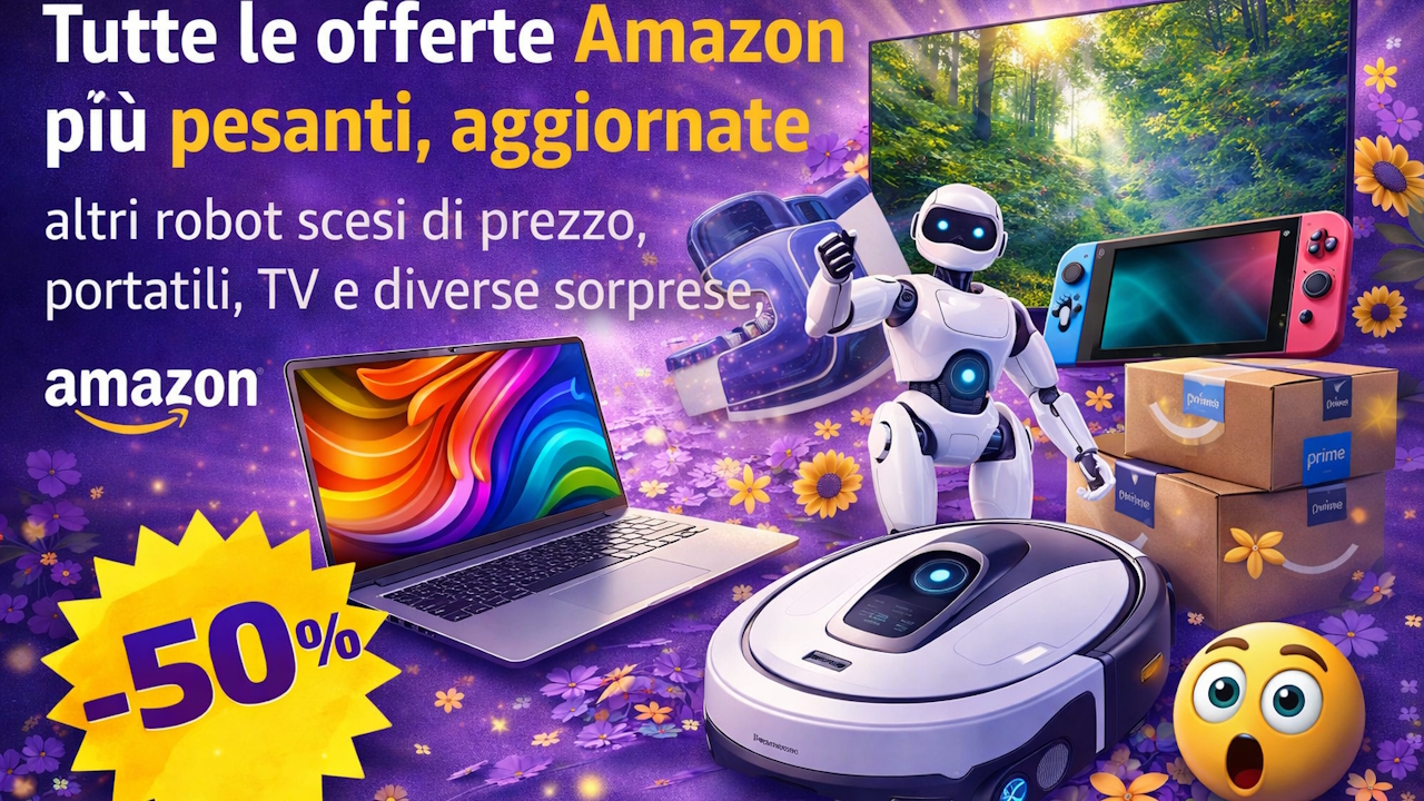 Tutte le offerte Amazon più pesanti, aggiornate: altri robot scesi di prezzo, portatili, TV e diverse sorprese