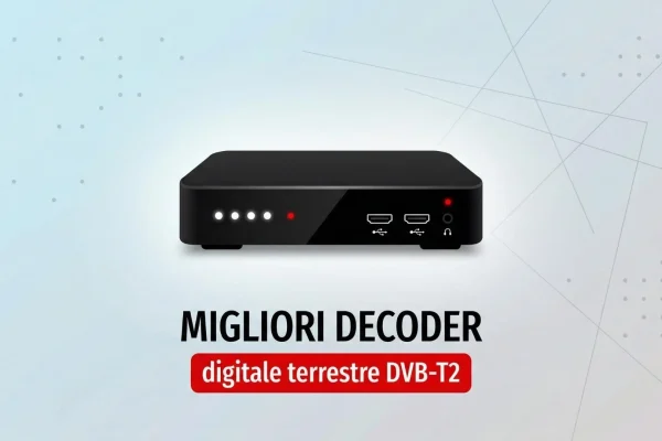 I Top Decoder per Digitale Terrestre DVB-T2 da Non Perdere!