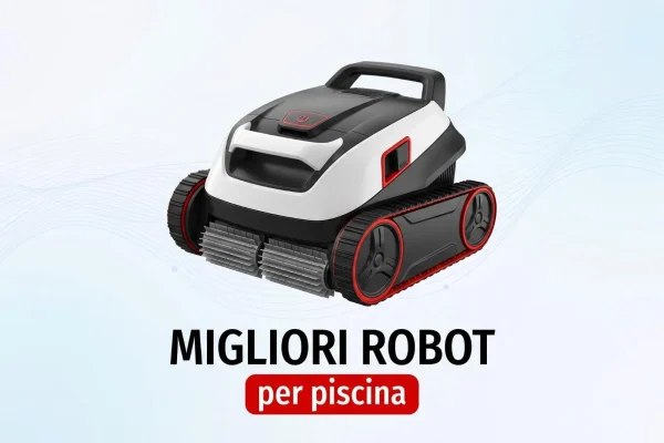 I robot per piscina più innovativi e performanti del 2026