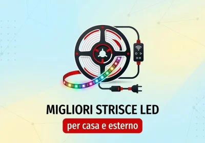 Le migliori strisce LED per illuminare casa e giardino