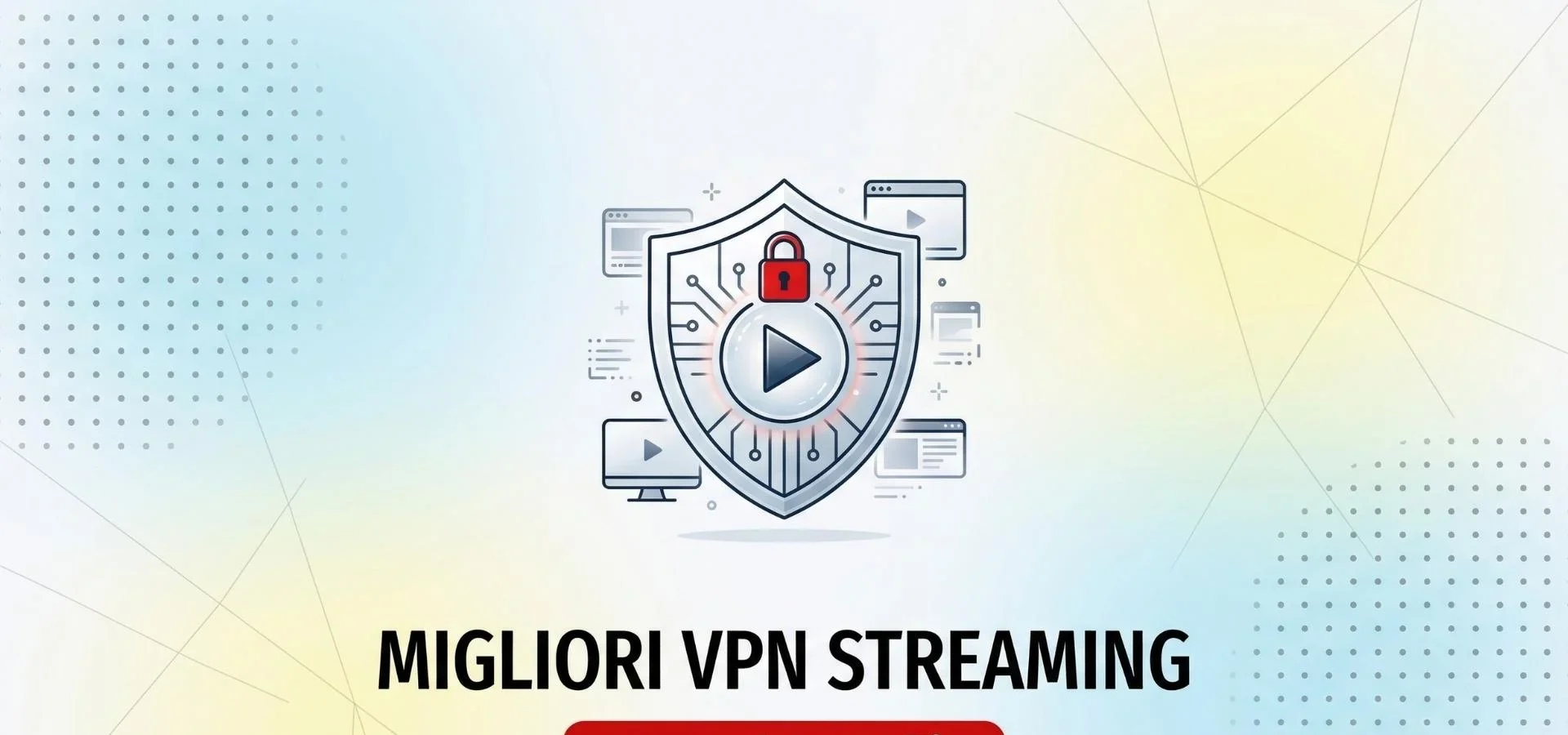 Le Migliori VPN per Streaming: Oltre Netflix e Molto Altro!