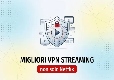 Le Migliori VPN per Streaming: Oltre Netflix e Molto Altro!