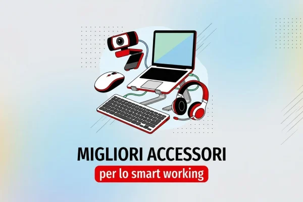 I migliori accessori per un perfetto smart working