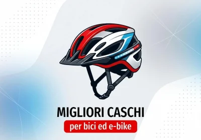I migliori caschi per bici e e-bike da non perdere nel 2026