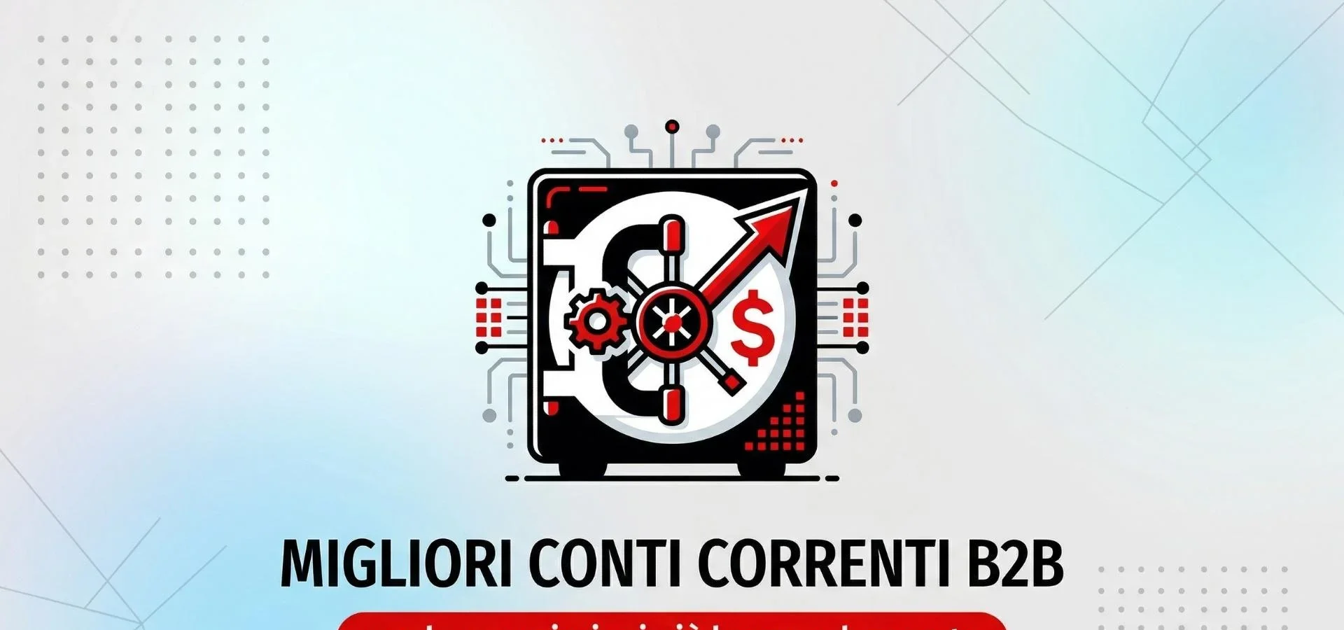 Conti Correnti B2B: Scopri le Opzioni con le Commissioni Più Basse del Mercato