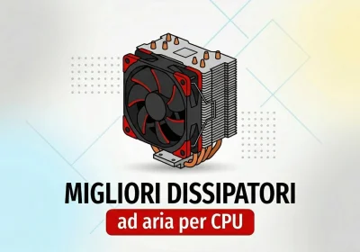 I Migliori Dissipatori ad Aria per CPU da Scoprire nel 2026