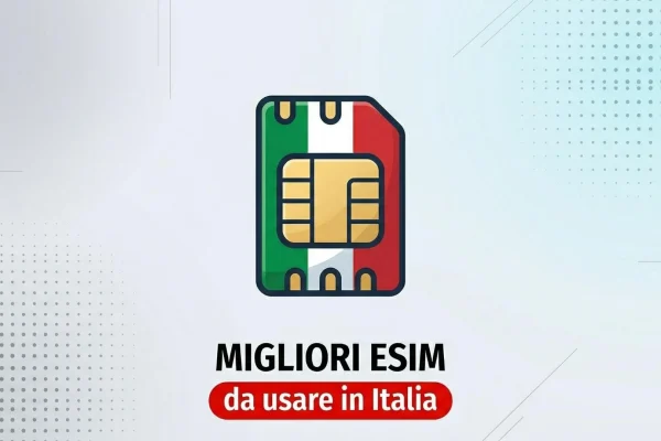 Le migliori eSIM da scegliere per la tua connessione in Italia