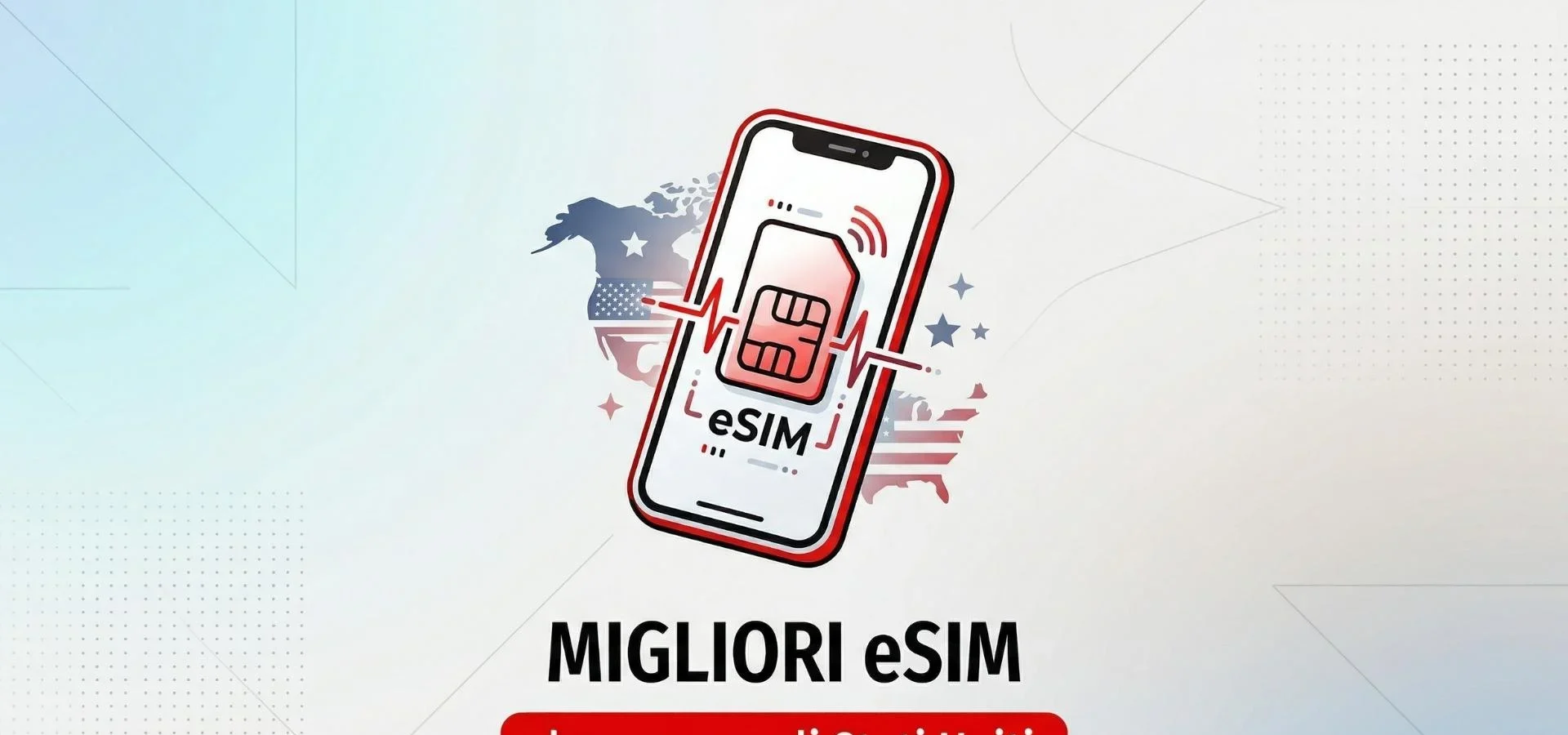 Scopri le Migliori eSIM per Navigare senza Confini negli Stati Uniti