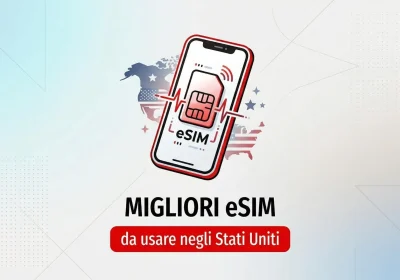 Scopri le Migliori eSIM per Navigare senza Confini negli Stati Uniti