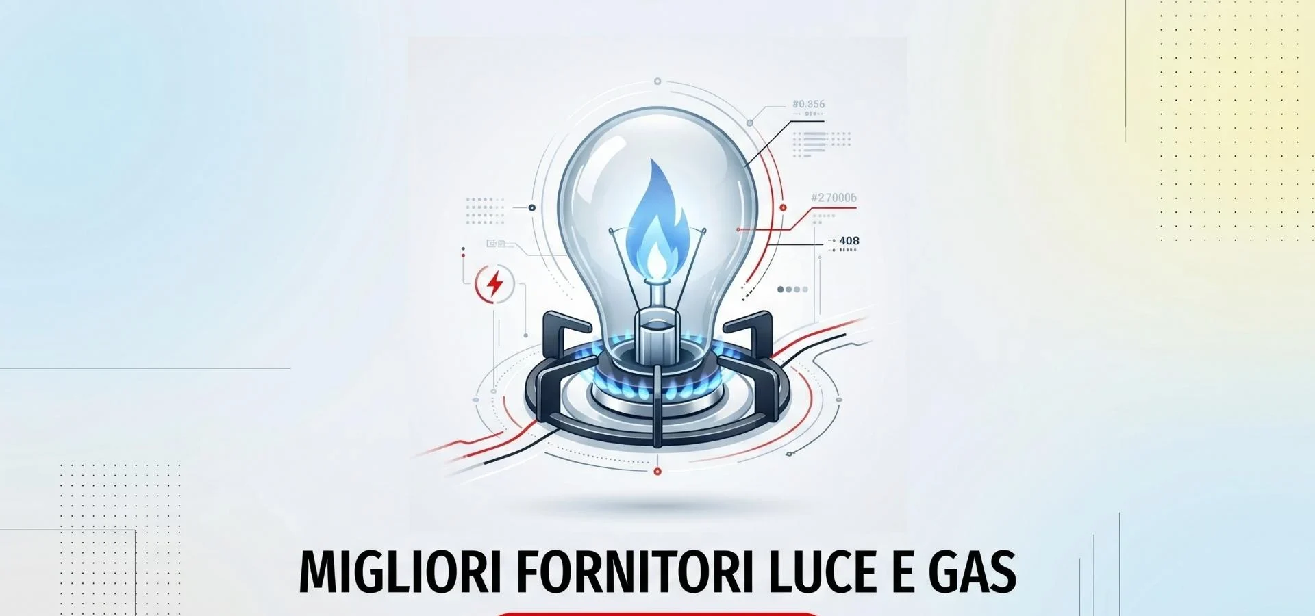 Top Fornitori di Luce e Gas: Scopri le Offerte Imperdibili!