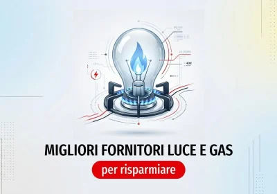 Top Fornitori di Luce e Gas: Scopri le Offerte Imperdibili!