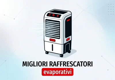 Scopri i Migliori Raffrescatori Evaporativi del Momento
