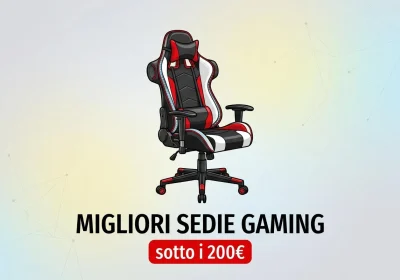 Le migliori sedie gaming a meno di 200€: scopri le top del momento!
