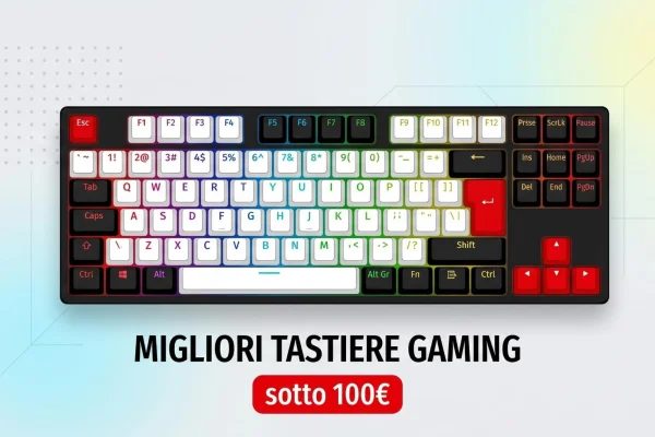 Le migliori tastiere gaming sotto i 100€ del 2026