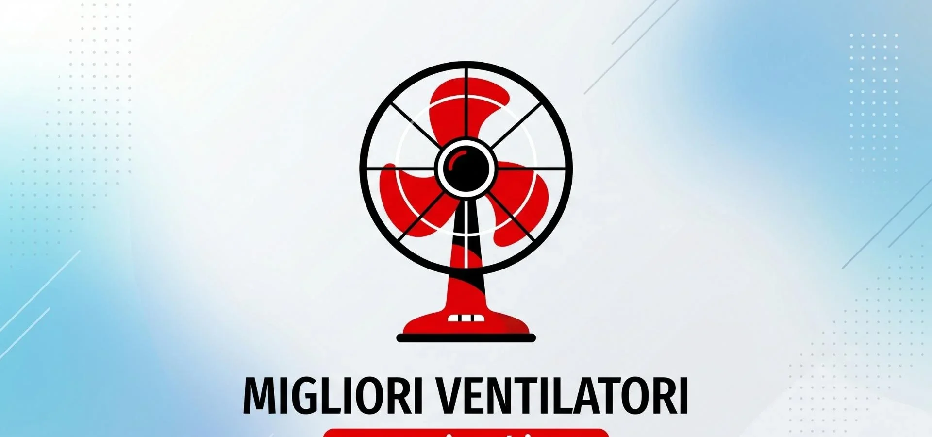 I Migliori Ventilatori del Momento